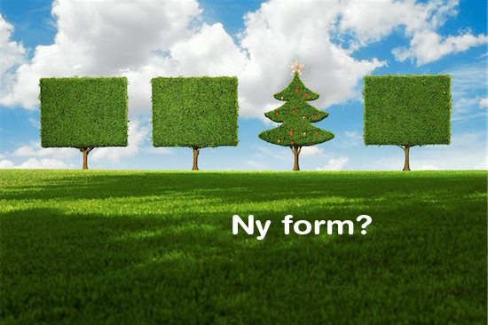 Ny form?